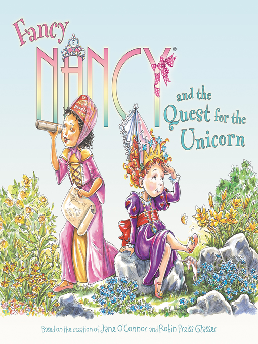 Title details for Fancy Nancy and the Quest for the Unicorn by Jane O'Connor - Available